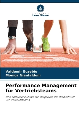 Performance Management für Vertriebsteams - Valdemir Euzebio, Mônica Gianfaldoni