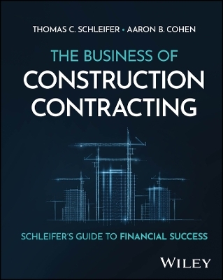 The Business of Construction Contracting - Thomas C. Schleifer, Aaron B. Cohen