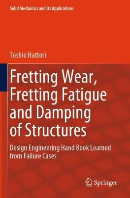 Fretting Wear, Fretting Fatigue and Damping of Structures - Toshio Hattori