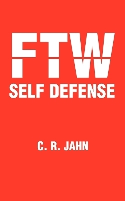 Ftw Self Defense - C R Jahn