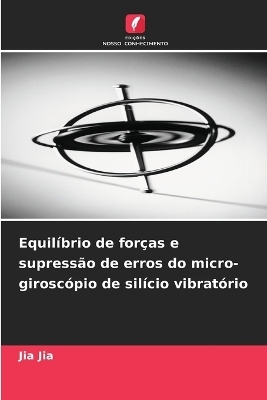 Equil&iacute;brio de for&ccedil;as e supress&atilde;o de erros do micro-girosc&oacute;pio de sil&iacute;cio vibrat&oacute;rio - Jia Jia