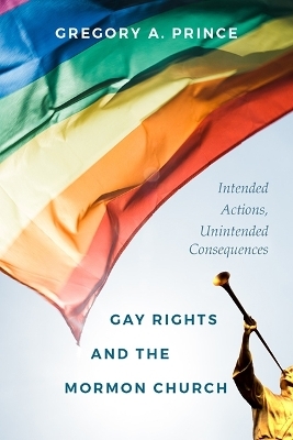 Gay Rights and the Mormon Church - Gregory A Prince