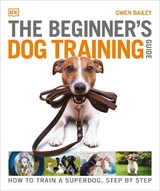 The Beginner's Dog Training Guide - Bailey, Gwen