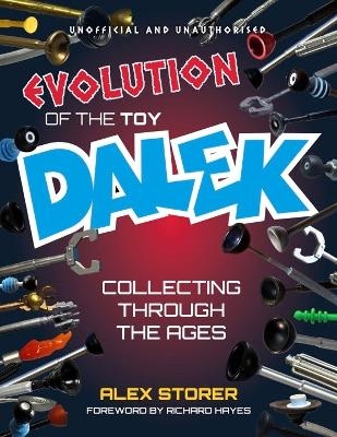 Evolution Of The Toy Dalek - Alex Storer