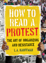 How to Read a Protest -  L.A. Kauffman