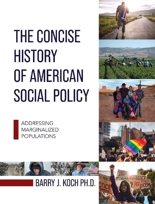 Concise History of American Social Policy - Barry Koch