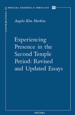Experiencing Presence in the Second Temple Period - A. Kim Harkins