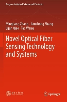 Novel Optical Fiber Sensing Technology and Systems - Mingjiang Zhang, Jianzhong Zhang, Lijun Qiao, Tao Wang