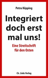 Integriert doch erst mal uns! - Petra Köpping