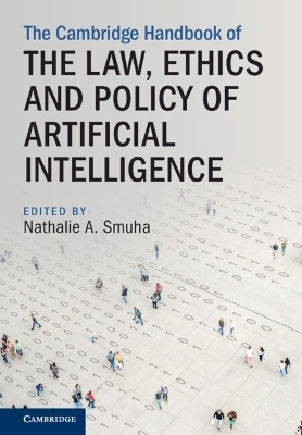 The Cambridge Handbook of the Law, Ethics and Policy of Artificial Intelligence - 
