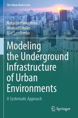 Modeling the Underground Infrastructure of Urban Environments - Nataliya Pankratova, Hennadii Haiko, Illia Savchenko