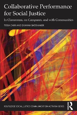 Collaborative Performance for Social Justice - Tessa Carr, Deanna Shoemaker