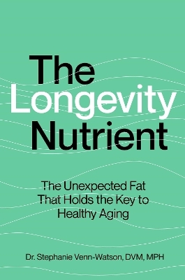 The Longevity Nutrient - Stephanie Venn-Watson