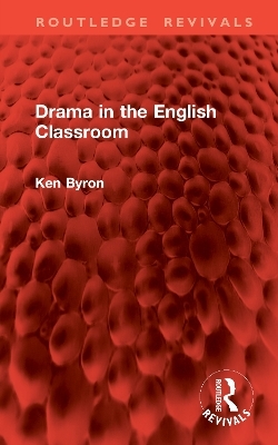 Drama in the English Classroom - Ken Byron
