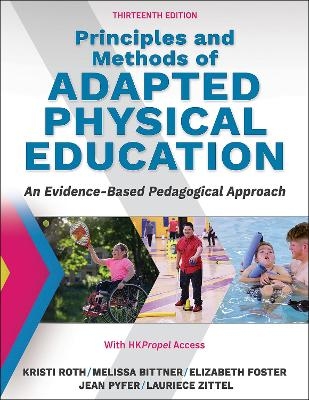 Principles and Methods of Adapted Physical Education - Kristi Roth, Melissa Bittner, Elizabeth Foster, Jean Pyfer, Laurie Zittel