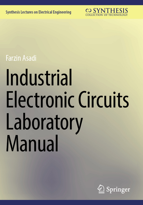Industrial Electronic Circuits Laboratory Manual - Farzin Asadi