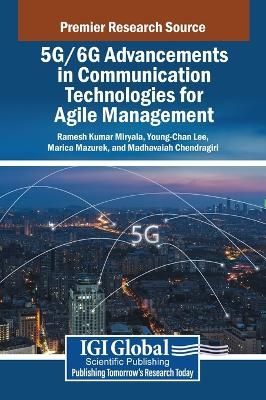 5G/6G Advancements in Communication Technologies for Agile Management - 