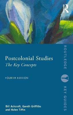 Postcolonial Studies - Bill Ashcroft, Gareth Griffiths, Helen Tiffin