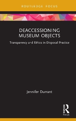 Deaccessioning Museum Objects - Jennifer Durrant