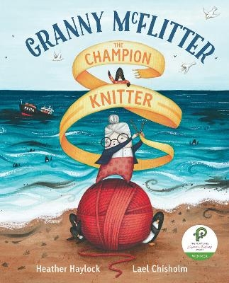 Granny McFlitter, the Champion Knitter - Heather Haylock
