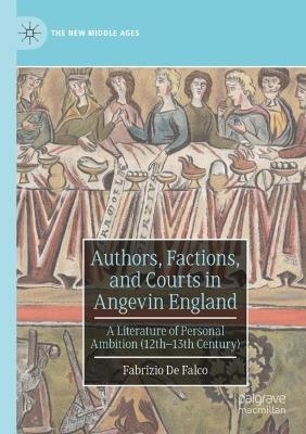 Authors, Factions, and Courts in Angevin England - Fabrizio de Falco