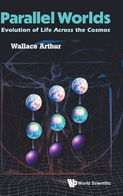 Parallel Worlds: Evolution Of Life Across The Cosmos - Wallace Arthur