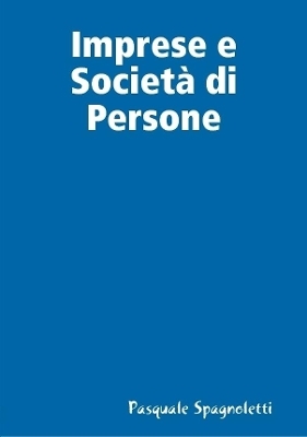 Imprese e Societ&agrave; di Persone - Pasquale Spagnoletti