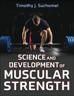 Science and Development of Muscular Strength - Timothy J. Suchomel