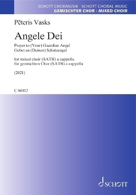 Vasks: Angele Dei - Prayer to (Your) Guardian Angel Satb