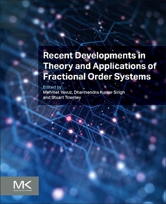 Recent Developments in Theory and Applications of Fractional Order Systems - 