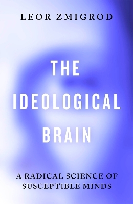 The Ideological Brain - Leor Zmigrod