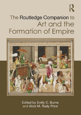 The Routledge Companion to Art and the Formation of Empire