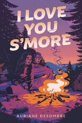 I Love You S'more - Auriane Desombre