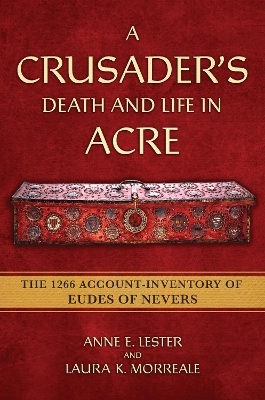 A Crusader's Death and Life in Acre - Anne E. Lester, Laura K. Morreale