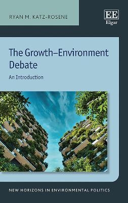 The Growth–Environment Debate - Ryan M. Katz-Rosene
