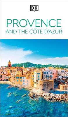 DK Provence and the C&ocirc;te d'Azur -  DK Travel