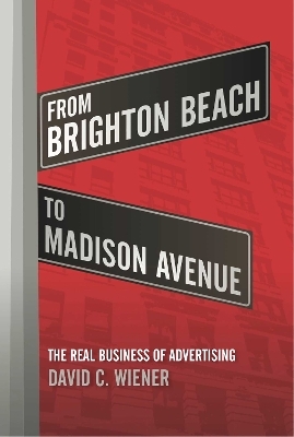 From Brighton Beach to Madison Avenue - David C. Wiener