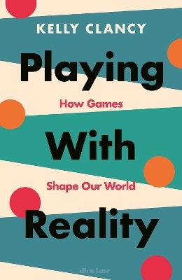 Playing with Reality - Kelly Clancy