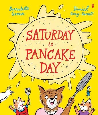 Saturday is Pancake Day - Bernadette Green