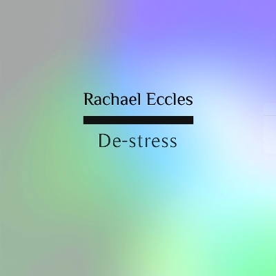 De-stress, Stress Reduction, Calming & Relaxing Hypnotherapy, Self Hypnosis CD - Rachael Eccles
