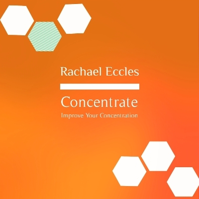 Concentrate, Improve Your Concentration, Learning Aid Hypnotherapy Hypnosis CD - Rachael Eccles