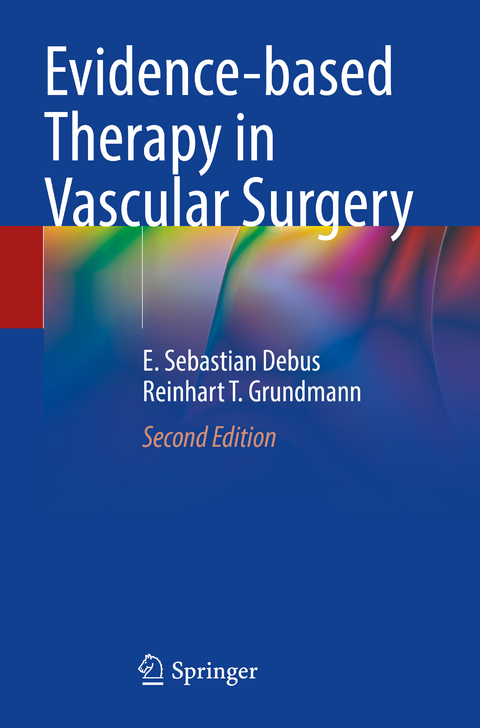 Evidence-based Therapy in Vascular Surgery - E. Sebastian Debus, Reinhart T. Grundmann