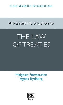 Advanced Introduction to the Law of Treaties - Malgosia Fitzmaurice, Agnes Rydberg