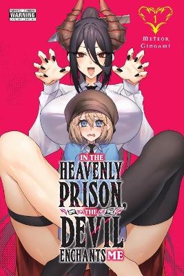 In the Heavenly Prison, the Devil Enchants Me, Vol. 1 - Meteor Gingami