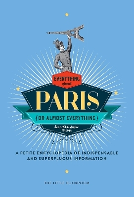 Everything (Or Almost Everything) About Paris - Jean-Christophe Napias, Simon Beaver