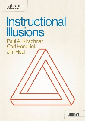 Instructional Illusions - Paul A. Kirschner, Carl Hendrick, Jim Heal