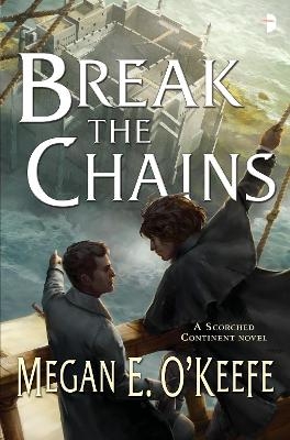 Break the Chains - Megan E. O'Keefe