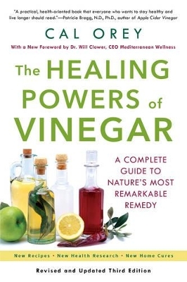 The Healing Powers Of Vinegar - Cal Orey