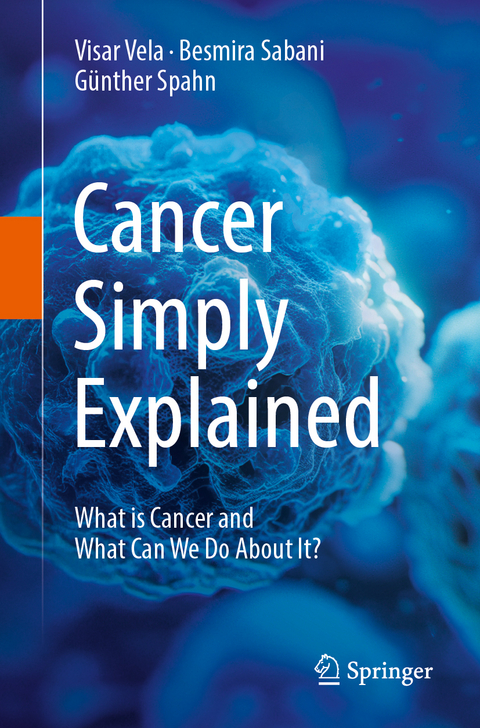 Cancer Simply Explained - Visar Vela, Besmira Sabani, G&uuml;nther Spahn