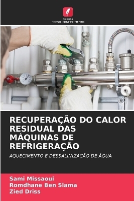Recupera&ccedil;&atilde;o Do Calor Residual Das M&aacute;quinas de Refrigera&ccedil;&atilde;o - Sami Missaoui, Romdhane Ben Slama, Zied Driss